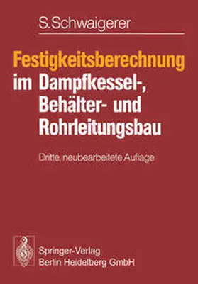 Schwaigerer |  Festigkeitsberechnung im Dampfkessel-, Behälter- und Rohrleitungsbau | eBook | Sack Fachmedien