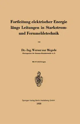 Zur Megede |  Fortleitung elektrischer Energie längs Leitungen in Starkstrom- und Fernmeldetechnik | eBook | Sack Fachmedien