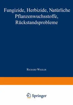 Wegler |  Fungizide · Herbizide · Natürliche Pflanzenwuchsstoffe Rückstandsprobleme | eBook | Sack Fachmedien