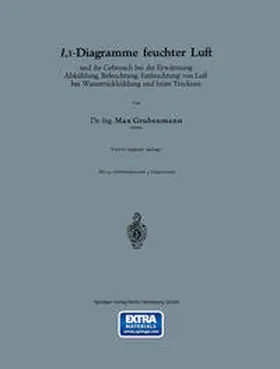 Grubenmann |  I,x-Diagramme feuchter Luft und ihr Gebrauch bei der Erwärmung Abkühlung, Befeuchtung, Entfeuchtung von Luft bei Wasserrückkühlung und beim Trocknen | eBook | Sack Fachmedien