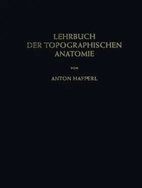 Hafferl |  Lehrbuch der topographischen Anatomie | eBook | Sack Fachmedien