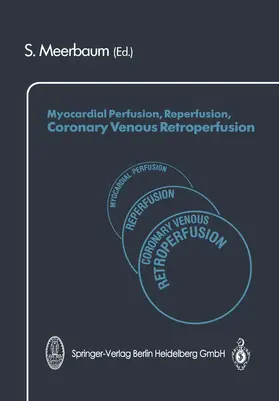 Meerbaum |  Myocardial Perfusion, Reperfusion, Coronary Venous Retroperfusion | Buch |  Sack Fachmedien