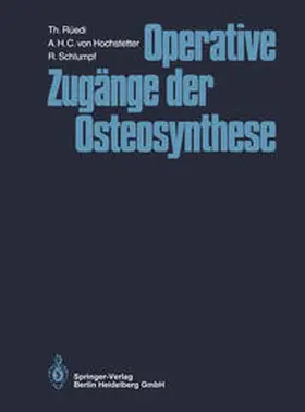 Rüedi / Hochstetter / Schlumpf |  Operative Zugänge der Osteosynthese | eBook | Sack Fachmedien