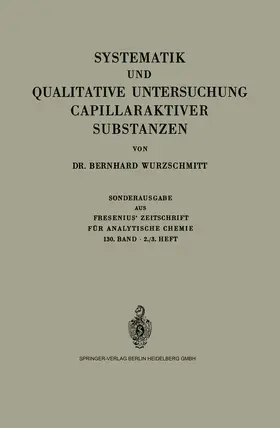 Wurzschmitt | Systematik und Qualitative Untersuchung Capillaraktiver Substanzen | Buch | 978-3-662-13069-8 | www.sack.de