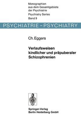 Eggers |  Verlaufsweisen kindlicher und präpuberaler Schizophrenien | Buch |  Sack Fachmedien