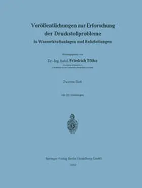 Tölke |  Veröffentlichungen zur Erforschung der Druckstoßprobleme in Wasserkraftanlagen und Rohrleitungen | eBook | Sack Fachmedien