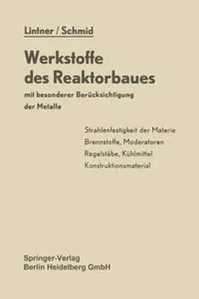 Lintner / Schmid | Werkstoffe des Reaktorbaues mit besonderer Berücksichtigung der Metalle | E-Book | www.sack.de