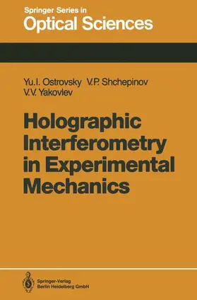 Ostrovsky / Shchepinov / Yakovlev |  Holographic Interferometry in Experimental Mechanics | Buch |  Sack Fachmedien