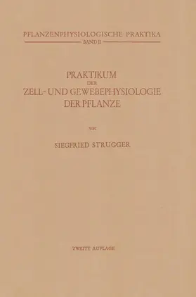 Strugger |  Praktikum der Zell- und Gewebephysiologie der Pflanze | Buch |  Sack Fachmedien
