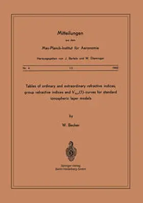 Becker |  Tables of Ordinary and Extraordinary Refractive Indices, Group Refractive Indices and h'o,x(f)-Curves for Standard Ionospheric Layer Models | eBook | Sack Fachmedien