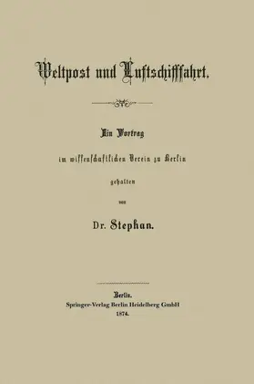 Stephan | Weltpost und Luftschifffahrt | Buch | 978-3-662-22772-5 | www.sack.de
