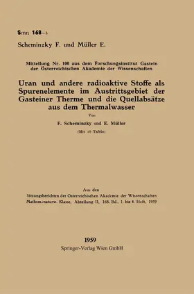 Müller / Scheminzky |  Uran und andere radioaktive Stoffe als Spurenelemente im Austrittsgebiet der Gasteiner Therme und die Quellabsätze aus dem Thermalwasser | Buch |  Sack Fachmedien
