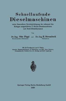 Strombeck / Föppl |  Schnellaufende Dieselmaschinen unter besonderer Berücksichtigung der während des Krieges ausgebildeten U-Boots-Dieselmaschinen und Bord-Dieseldynamos | Buch |  Sack Fachmedien
