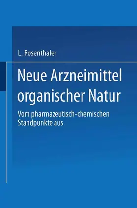 Rosenthaler |  Neue Arzneimittel organischer Natur. | Buch |  Sack Fachmedien