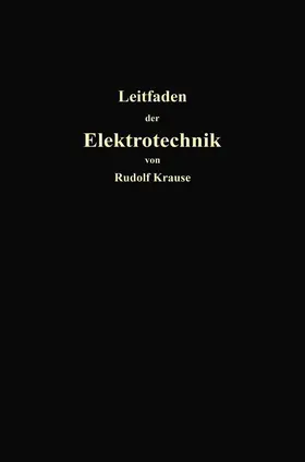 Krause |  Kurzer Leitfaden der Elektrotechnik für Unterricht und Praxis in allgemein verständlicher Darstellung | Buch |  Sack Fachmedien