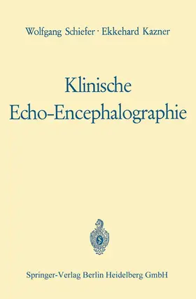 Schiefer / Kazner / Güttner |  Klinische Echo-Encephalographie | Buch |  Sack Fachmedien