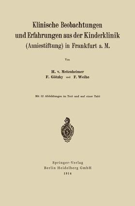 von Mettenheim / Weihe / Götzky | Klinische Beobachtungen und Erfahrungen aus der Kinderklinik (Anniestiftung) in Frankfurt a. M | Buch | 978-3-662-23445-7 | sack.de