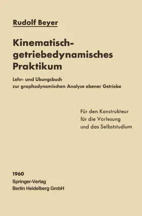 Beyer |  Kinematisch-getriebedynamisches Praktikum | Buch |  Sack Fachmedien