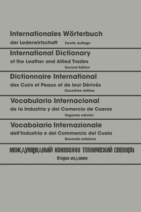 Freudenberg |  Internationales Wörterbuch der Lederwirtschaft / International Dictionary of the Leather and Allied Trades / Dictionnaire International des Cuirs et Peaux et de leurs Dérivés / Vocabulario Internacional de la Industria y del Comercio de Cueros / Vocabolario Internazionale dell'Industria e del Commer | Buch |  Sack Fachmedien