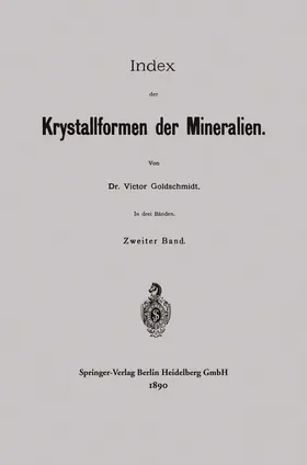 Goldschmidt |  Index der Krystallformen der Mineralien | Buch |  Sack Fachmedien