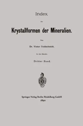 Goldschmidt |  Index der Krystallformen der Mineralien | Buch |  Sack Fachmedien