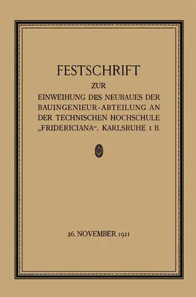 Sackur / Engesser / Rehbock |  Festschrift zur Einweihung des Neubaues der Bauingenieur-Abteilung an der Technischen Hochschule "Fridericiana", Karlsruhe i. B | Buch |  Sack Fachmedien