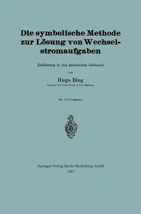 Ring | Die symbolische Methode zur Lösung von Wechselstromaufgaben | Buch | 978-3-662-23948-3 | www.sack.de