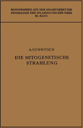 Gurwitsch | Die Mitogenetische Strahlung | Buch | 978-3-662-24034-2 | sack.de