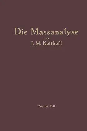 Kolthoff / Menzel | Die Massanalyse | Buch | 978-3-662-24050-2 | www.sack.de