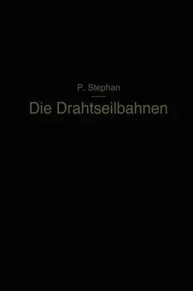 Stephan |  Die Drahtseilbahnen | Buch |  Sack Fachmedien