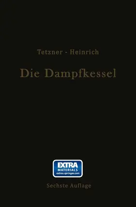 Tetzner / Heinrich |  Die Dampfkessel | Buch |  Sack Fachmedien
