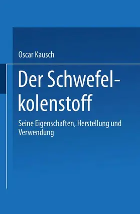 Kausch | Der Schwefelkohlenstoff | Buch | 978-3-662-24298-8 | www.sack.de