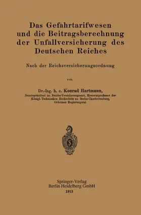 Hartmann |  Das Gefahrtarifwesen und die Beitragsberechnung der Unfallversicherung des Deutschen Reiches | Buch |  Sack Fachmedien