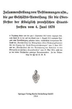  Zusammenstellung von Bestimmungen usw., die zur Geschäfts-Anweisung für die Oberförster der Königlich preußischen Staatsforsten vom 4. Juni 1870 | eBook | Sack Fachmedien
