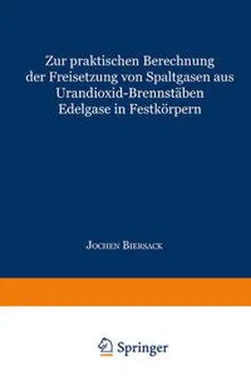 Biersack |  Zur praktischen Berechnung der Freisetzung von Spaltgasen aus Urandioxid-Brennstäben | eBook | Sack Fachmedien