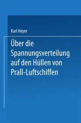Heyer |  Über die Spannungsverteilung auf den Hüllen von Prall-Luftschiffen | eBook | Sack Fachmedien