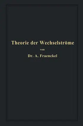 Fraenckel |  Theorie der Wechselströme | eBook | Sack Fachmedien