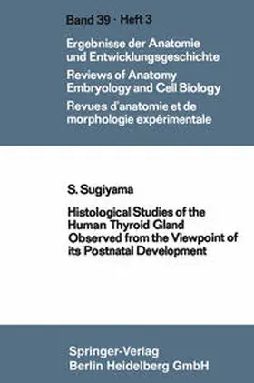 Sugiyama |  Histological Studies of the Human Thyroid Gland Observed from the Viewpoint of its Postnatal Development | eBook | Sack Fachmedien