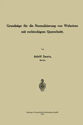 Santz |  Grundzüge für die Normalisierung von Walzeisen mit Rechteckigem Querschnitt | eBook | Sack Fachmedien
