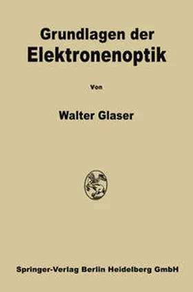Glaser |  Grundlagen der Elektronenoptik | eBook | Sack Fachmedien