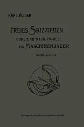 Keiser |  Freies Skizzieren ohne und nach Modell für Maschinenbauer | eBook | Sack Fachmedien