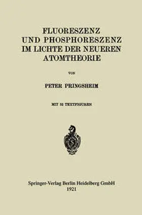Pringsheim |  Fluoreszenz und Phosphoreszenz im Lichte der Neueren Atomtheorie | eBook | Sack Fachmedien