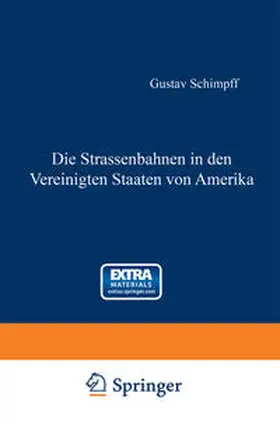 Schimpff |  Die Strassenbahnen in den Vereinigten Staaten von Amerika | eBook | Sack Fachmedien