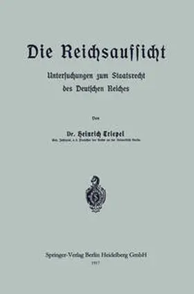 Triepel |  Die Reichsaufsicht | eBook | Sack Fachmedien