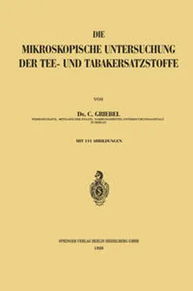 Griebel |  Die Mikroskopische Untersuchung der Tee- und Tabakersatzstoffe | eBook | Sack Fachmedien