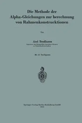 Bendixsen |  Die Methode der Alpha-Gleichungen zur Berechnung von Rahmenkonstruktionen | eBook | Sack Fachmedien