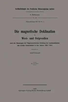 Schmidt |  Die magnetische Deklination in West- und Ostpreußen nach den Messungen der Trigonometrischen Abteilung der Landesaufnahme des Großen Generalstabs in den Jahren 1905–1913 | eBook | Sack Fachmedien
