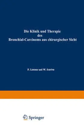 Linder / Schütz |  Die Klinik und Therapie des Bronchial-Carcinoms aus chirurgischer Sicht | eBook | Sack Fachmedien