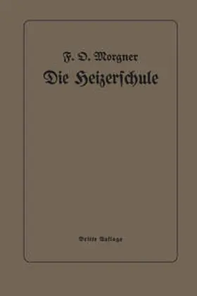 Morgner |  Die Heizerschule | eBook | Sack Fachmedien