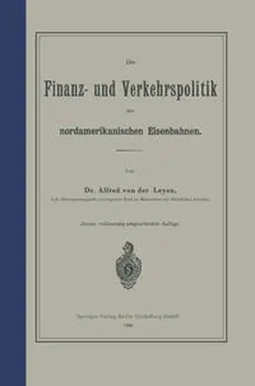 Leyen |  Die Finanz- und Verkehrspolitik der nordamerikanischen Eisenbahnen | eBook | Sack Fachmedien